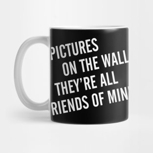 FRIENDS OF MINE lyrics Mug